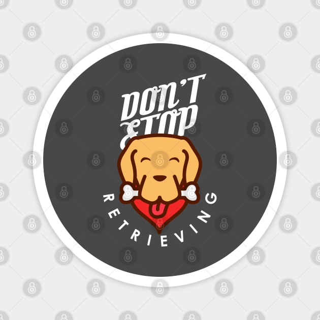 Don't Stop Retrieving Magnet by enrynz